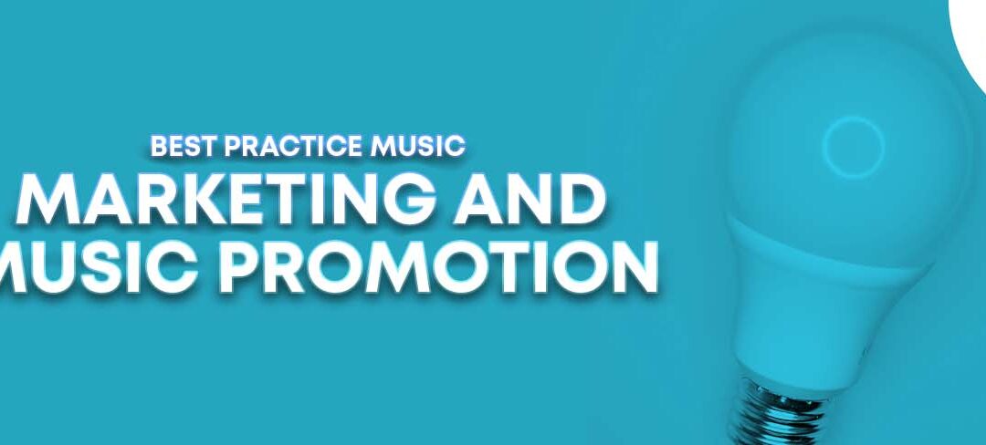 Best practice Music Marketing and Music Promotion